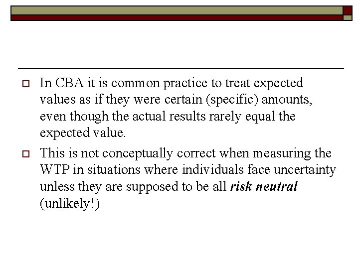 o o In CBA it is common practice to treat expected values as if