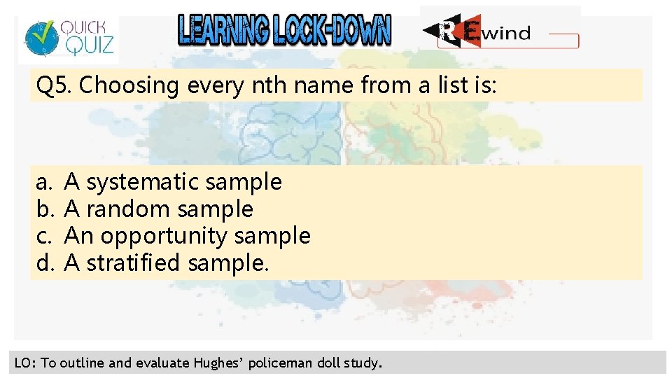 Q 5. Choosing every nth name from a list is: a. b. c. d.