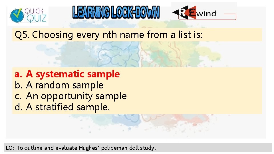 Q 5. Choosing every nth name from a list is: a. b. c. d.