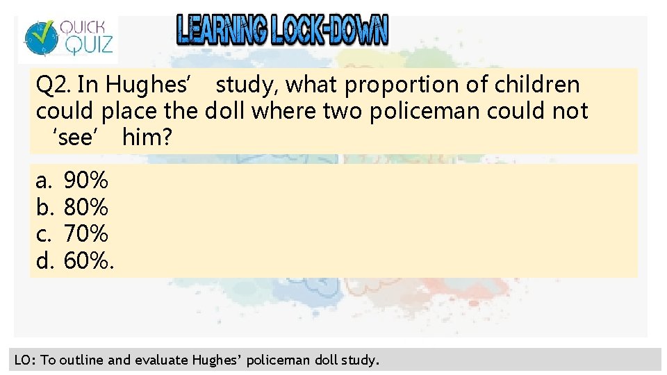 Q 2. In Hughes’ study, what proportion of children could place the doll where