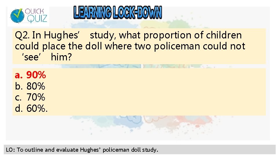 Q 2. In Hughes’ study, what proportion of children could place the doll where