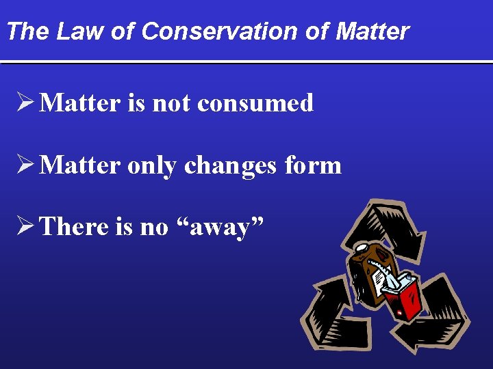 The Law of Conservation of Matter Ø Matter is not consumed Ø Matter only