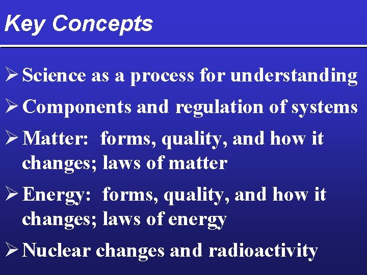 Key Concepts Ø Science as a process for understanding Ø Components and regulation of