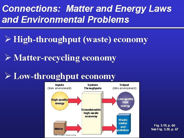 Connections: Matter and Energy Laws and Environmental Problems Ø High-throughput (waste) economy Ø Matter-recycling
