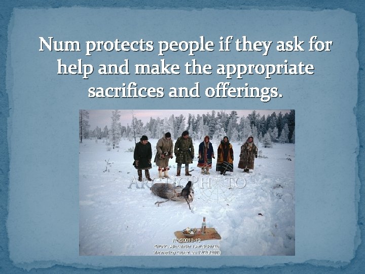 Num protects people if they ask for help and make the appropriate sacrifices and