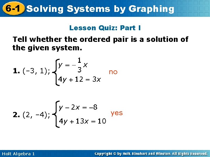 6 -1 Solving Systems by Graphing Lesson Quiz: Part I Tell whether the ordered