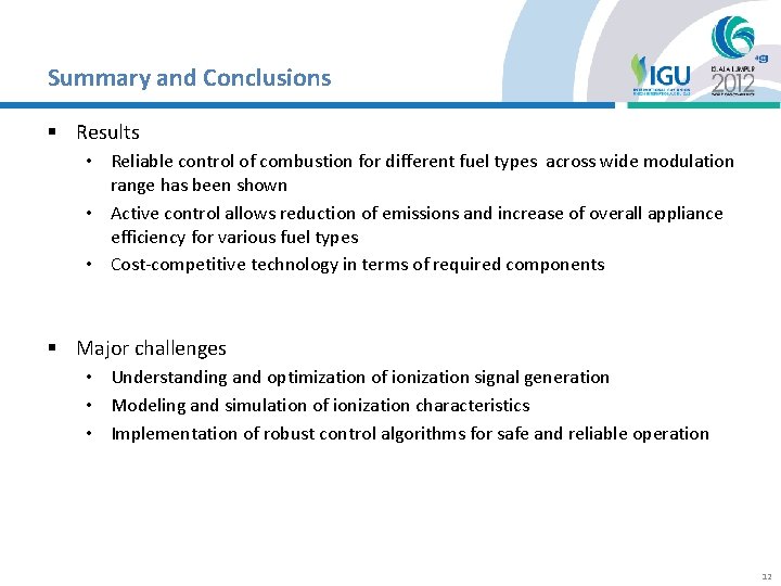 Summary and Conclusions § Results • Reliable control of combustion for different fuel types