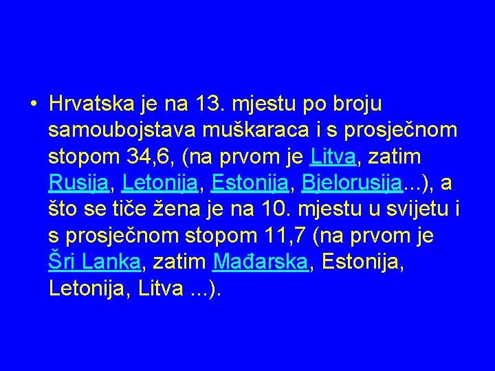  • Hrvatska je na 13. mjestu po broju samoubojstava muškaraca i s prosječnom