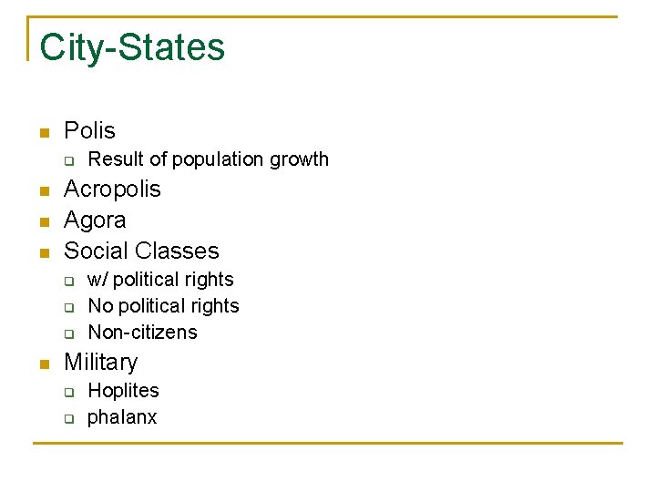 City-States n Polis q n n n Acropolis Agora Social Classes q q q