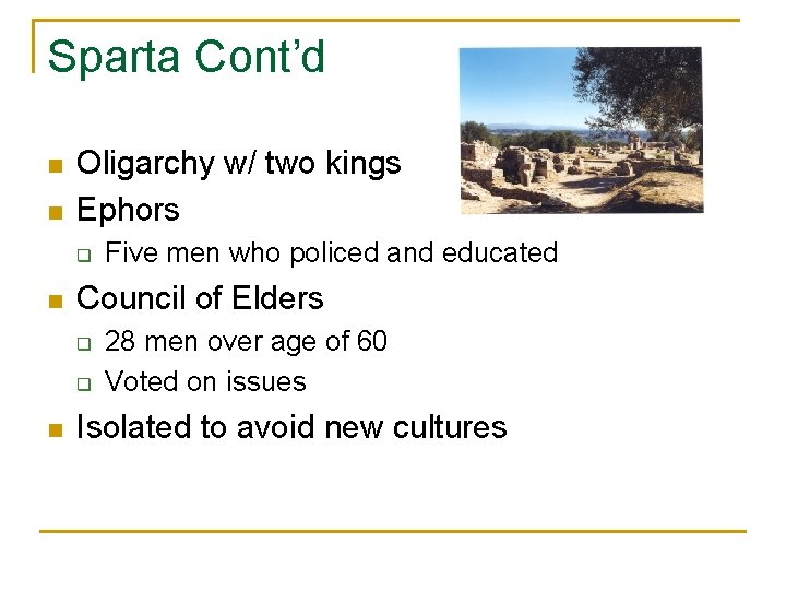 Sparta Cont’d n n Oligarchy w/ two kings Ephors q n Council of Elders