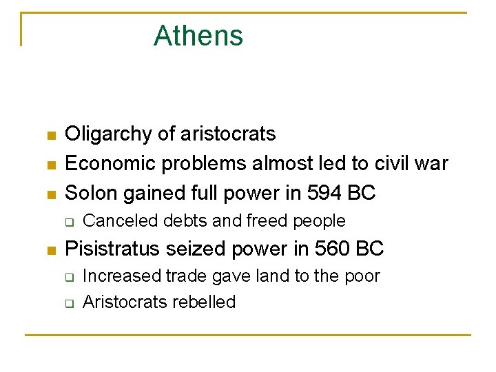 Athens n n n Oligarchy of aristocrats Economic problems almost led to civil war