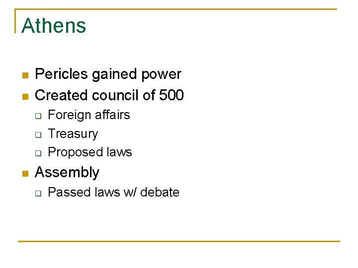 Athens n n Pericles gained power Created council of 500 q q q n