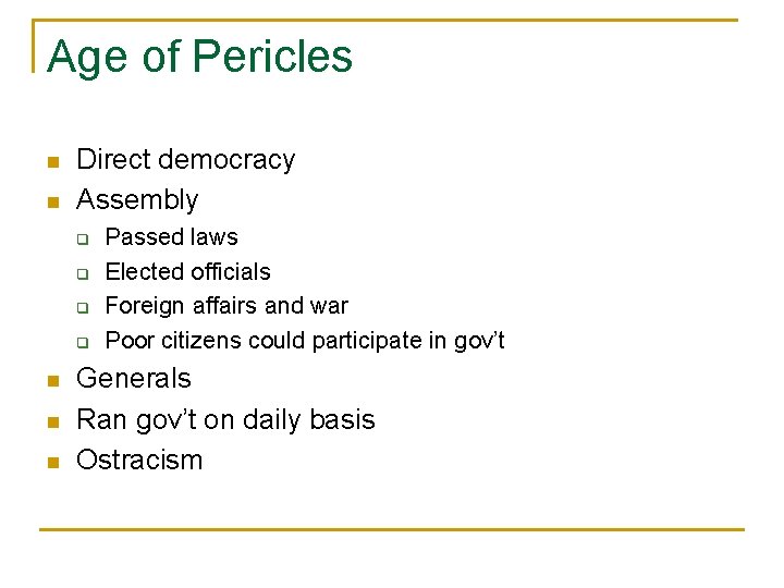 Age of Pericles n n Direct democracy Assembly q q n n n Passed