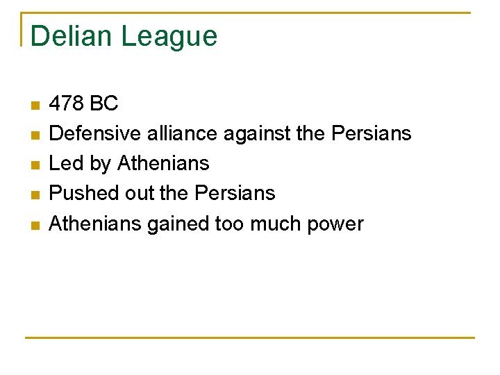 Delian League n n n 478 BC Defensive alliance against the Persians Led by