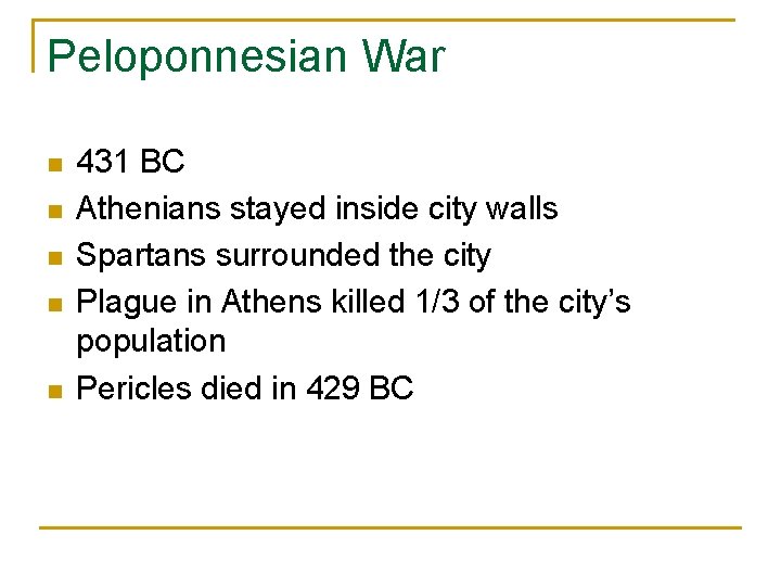 Peloponnesian War n n n 431 BC Athenians stayed inside city walls Spartans surrounded