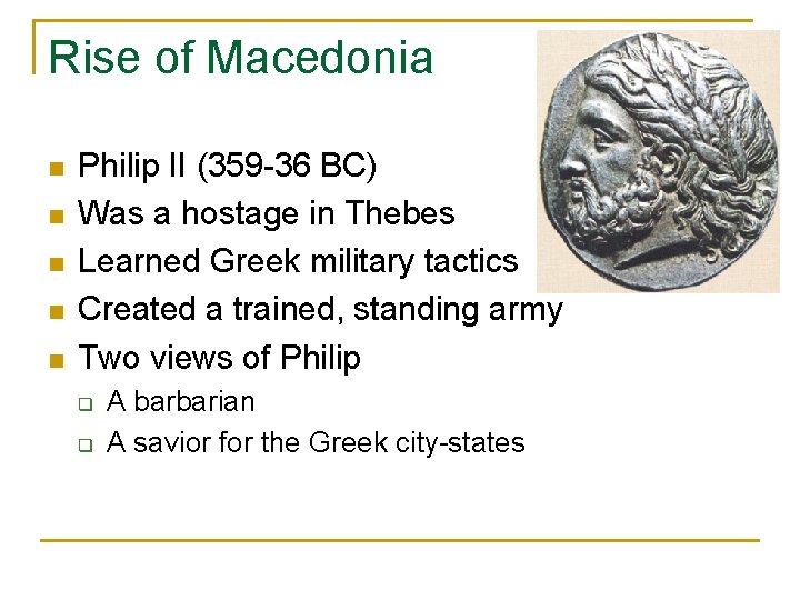 Rise of Macedonia n n n Philip II (359 -36 BC) Was a hostage