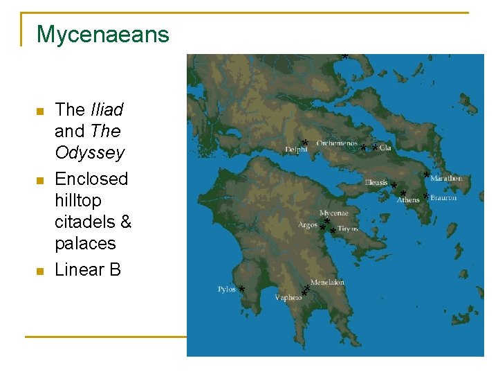 Mycenaeans n n n The Iliad and The Odyssey Enclosed hilltop citadels & palaces