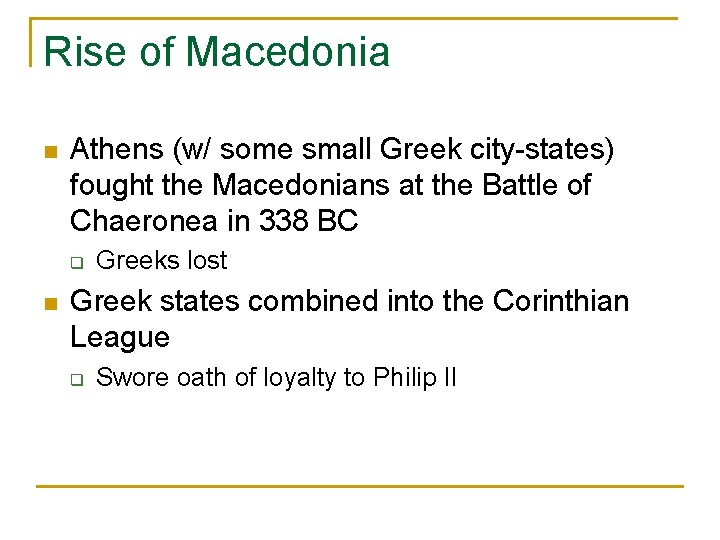 Rise of Macedonia n Athens (w/ some small Greek city-states) fought the Macedonians at