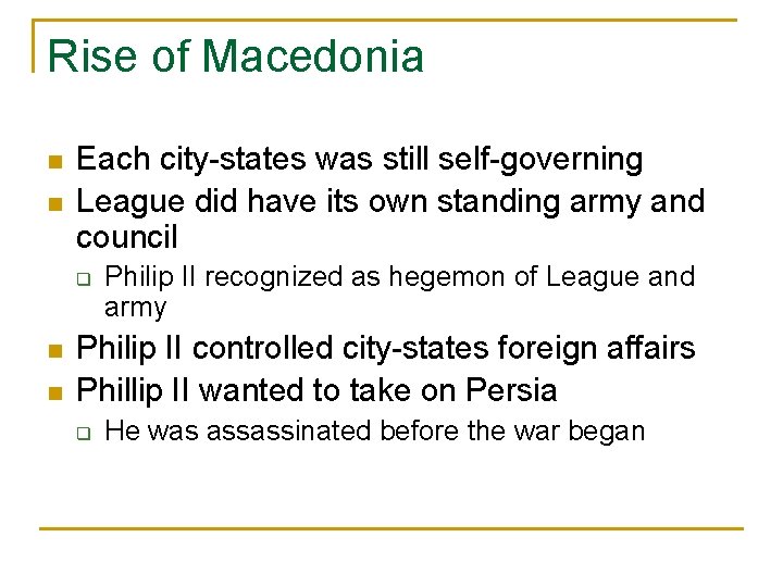 Rise of Macedonia n n Each city-states was still self-governing League did have its
