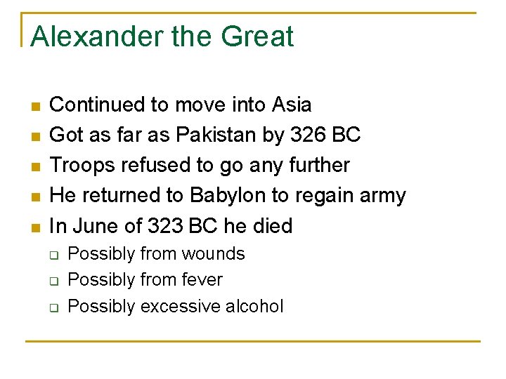 Alexander the Great n n n Continued to move into Asia Got as far