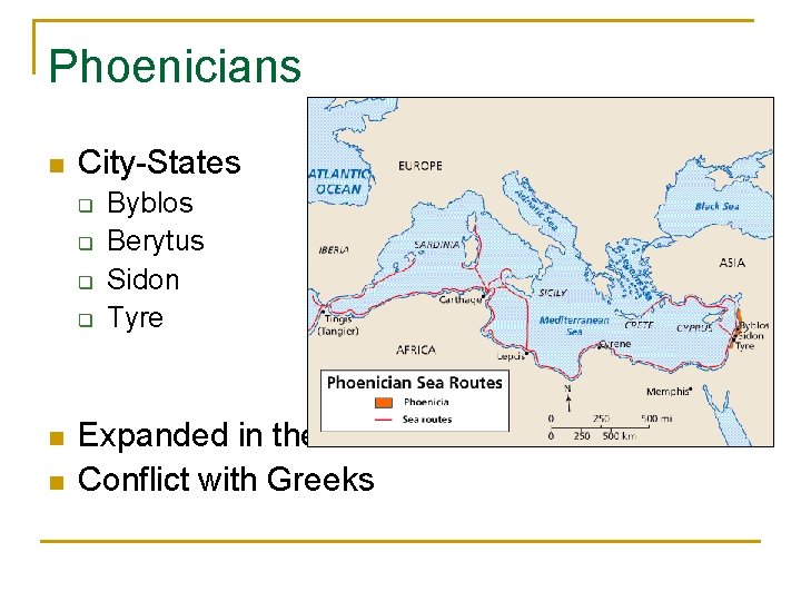 Phoenicians n City-States q q n n Byblos Berytus Sidon Tyre Expanded in the