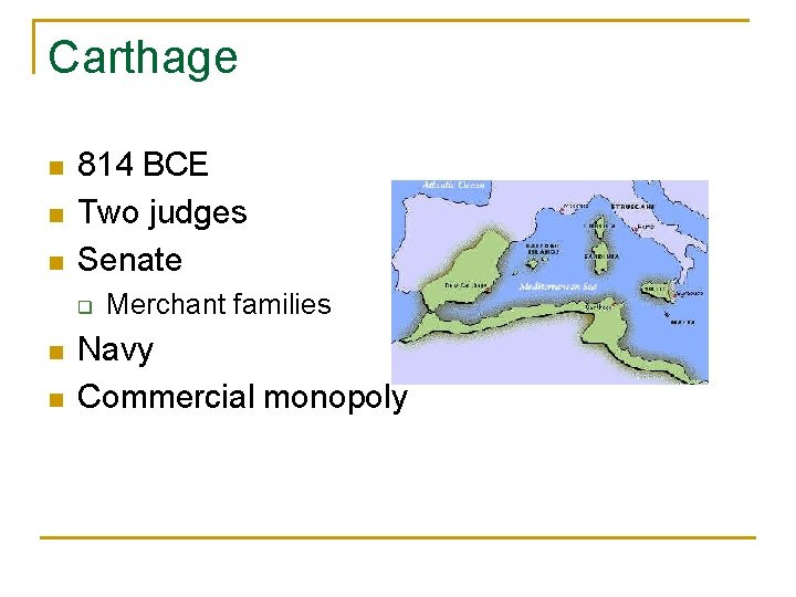 Carthage n n n 814 BCE Two judges Senate q n n Merchant families