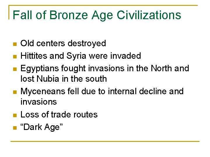 Fall of Bronze Age Civilizations n n n Old centers destroyed Hittites and Syria