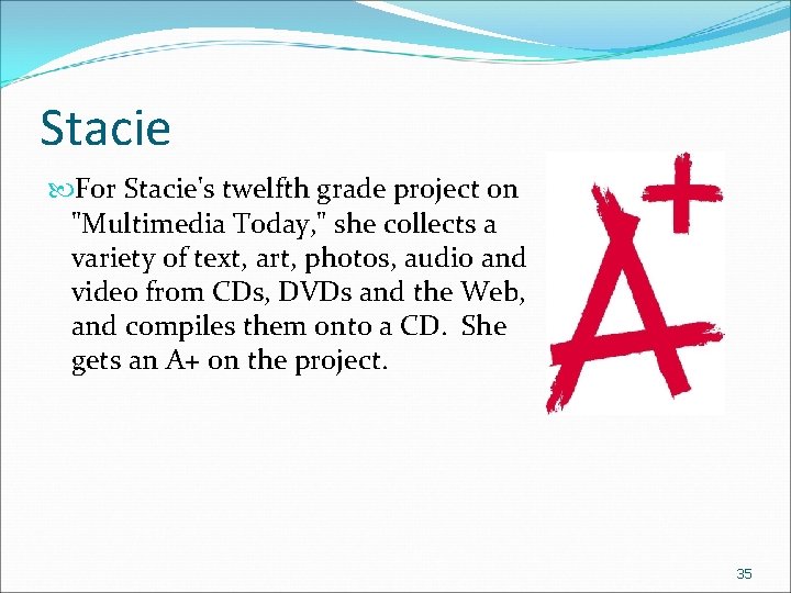 Stacie For Stacie's twelfth grade project on "Multimedia Today, " she collects a variety