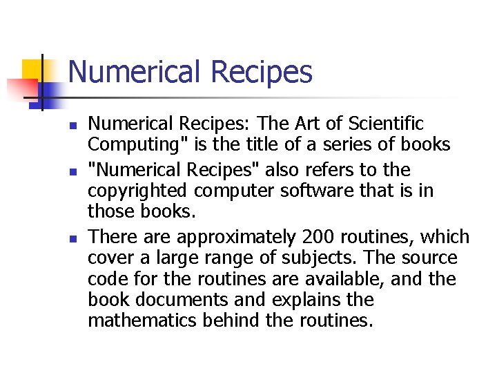 Numerical Recipes n n n Numerical Recipes: The Art of Scientific Computing" is the