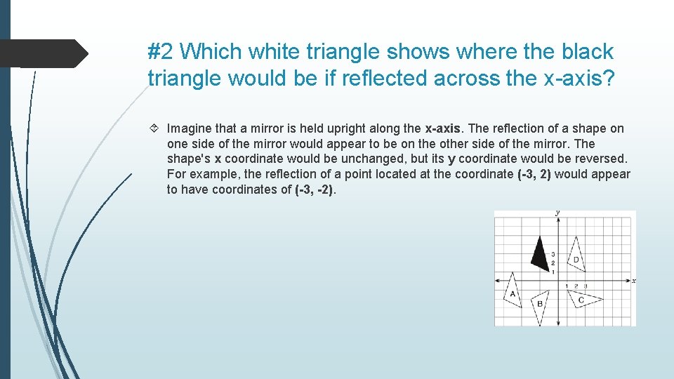 #2 Which white triangle shows where the black triangle would be if reflected across
