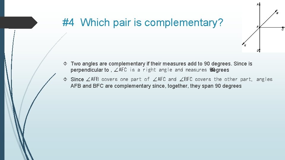 #4 Which pair is complementary? Two angles are complementary if their measures add to