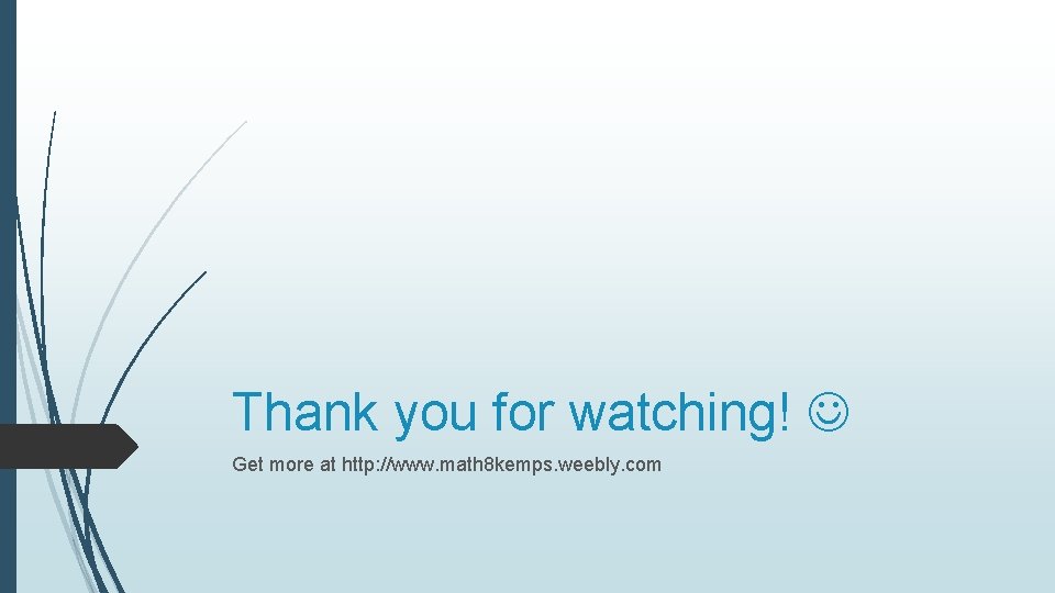 Thank you for watching! Get more at http: //www. math 8 kemps. weebly. com