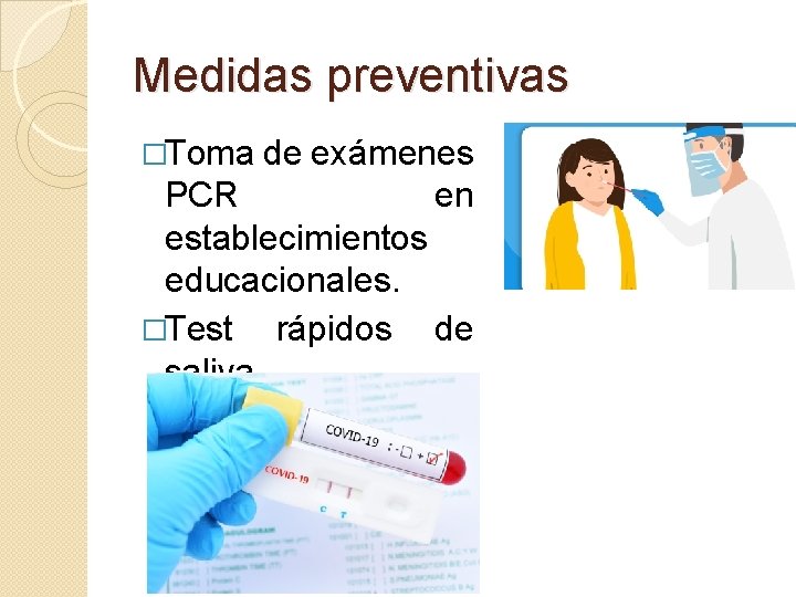 Medidas preventivas �Toma de exámenes PCR en establecimientos educacionales. �Test rápidos de saliva. 