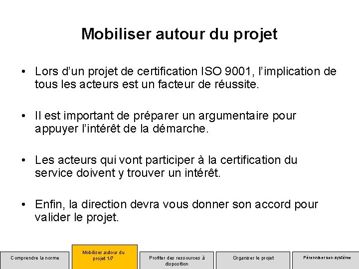 Mobiliser autour du projet • Lors d’un projet de certification ISO 9001, l’implication de