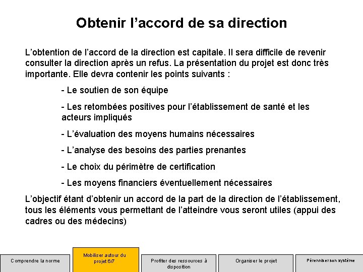 Obtenir l’accord de sa direction L’obtention de l’accord de la direction est capitale. Il