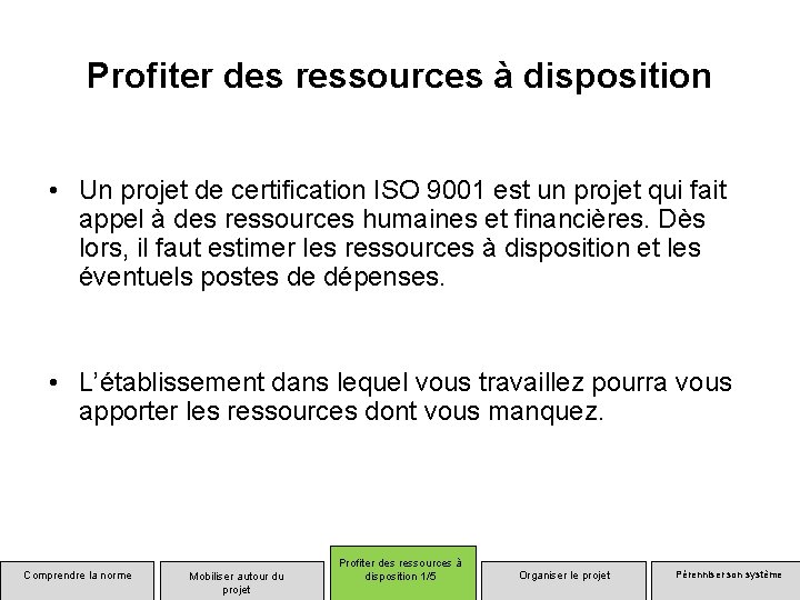 Profiter des ressources à disposition • Un projet de certification ISO 9001 est un