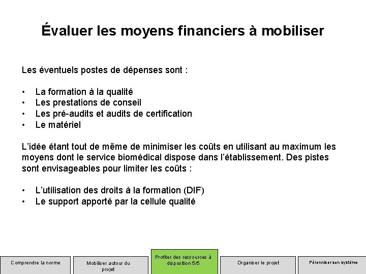 Évaluer les moyens financiers à mobiliser Les éventuels postes de dépenses sont : •