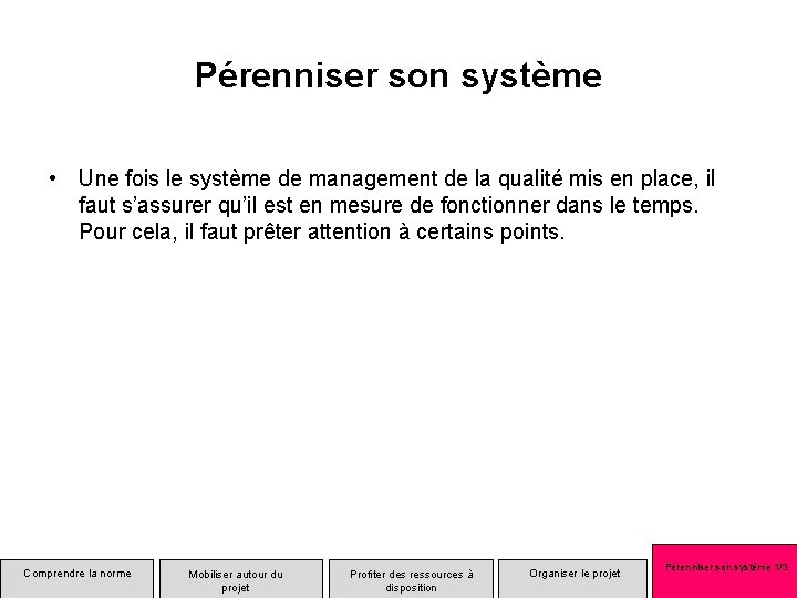 Pérenniser son système • Une fois le système de management de la qualité mis