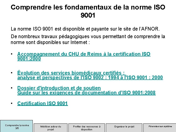 Comprendre les fondamentaux de la norme ISO 9001 La norme ISO 9001 est disponible