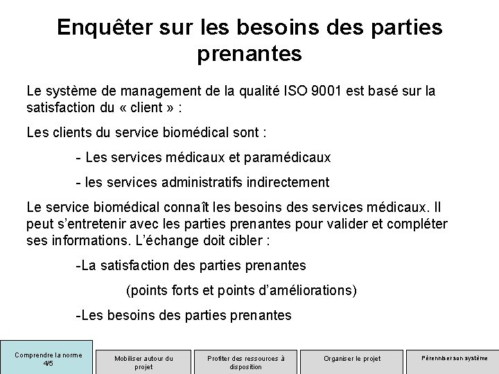 Enquêter sur les besoins des parties prenantes Le système de management de la qualité