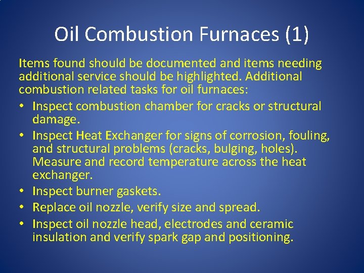 Oil Combustion Furnaces (1) Items found should be documented and items needing additional service