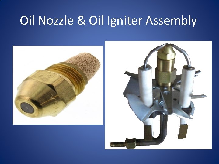 Oil Nozzle & Oil Igniter Assembly 