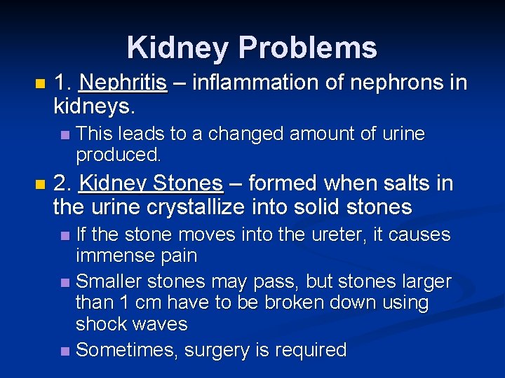 Kidney Problems n 1. Nephritis – inflammation of nephrons in kidneys. n n This