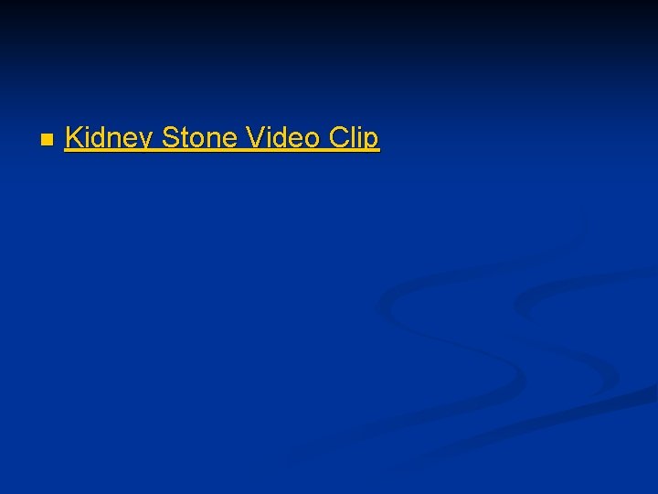 n Kidney Stone Video Clip 