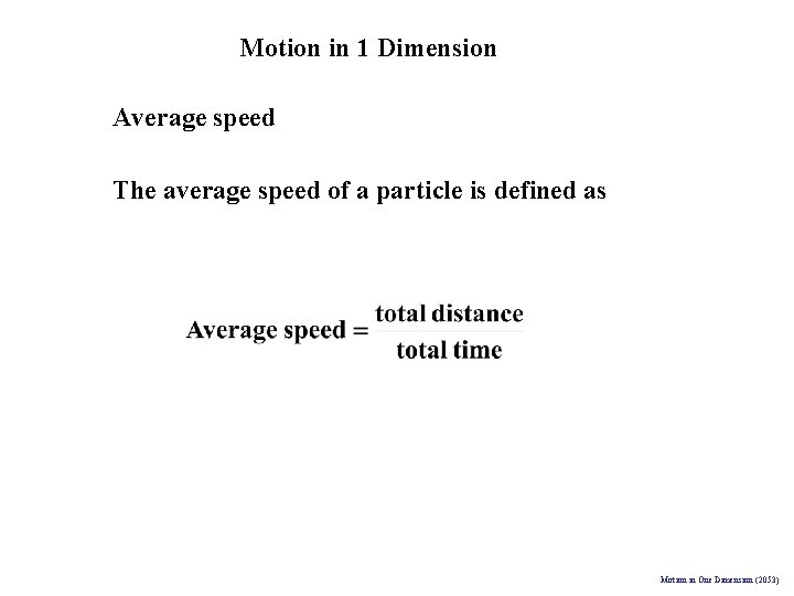 Motion in 1 Dimension Average speed The average speed of a particle is defined