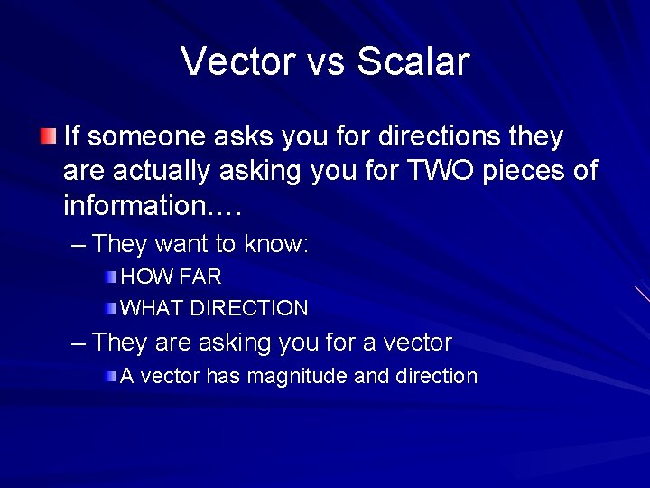 Vector vs Scalar If someone asks you for directions they are actually asking you