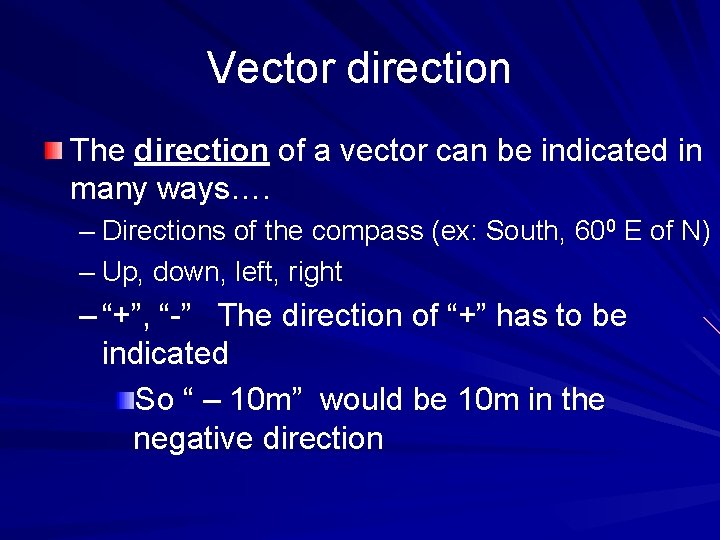 Vector direction The direction of a vector can be indicated in many ways…. –