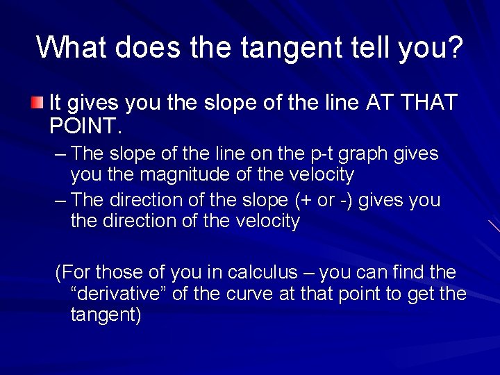 What does the tangent tell you? It gives you the slope of the line