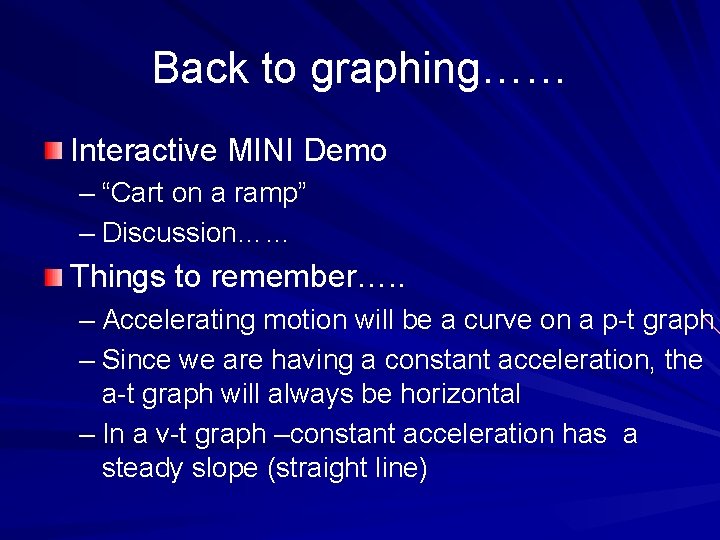 Back to graphing…… Interactive MINI Demo – “Cart on a ramp” – Discussion…… Things