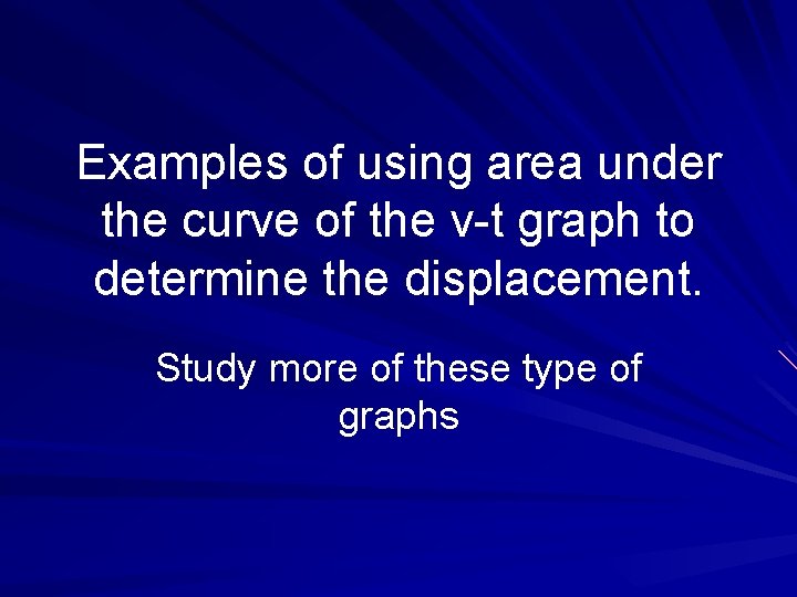 Examples of using area under the curve of the v-t graph to determine the